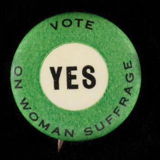 Button, “Vote Yes on Woman Suffrage ” c. 1915. Museum of the City of New York, X2011.12.7