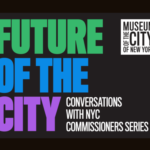 Promotional graphic for 'Future of the City: Conversations with NYC Commissioners Series' at the Museum of the City of New York.